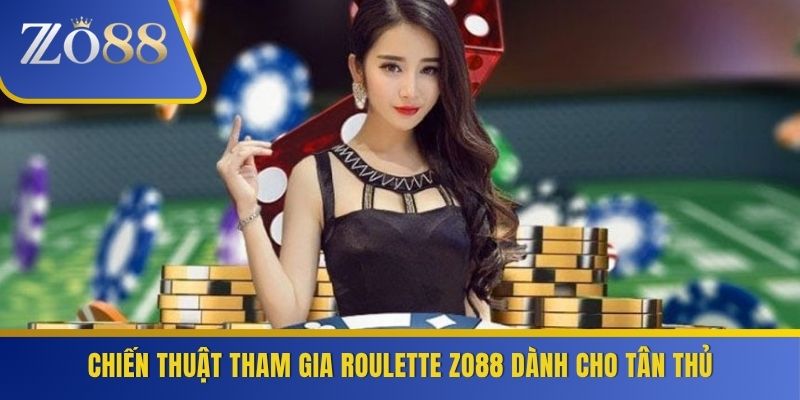 Chiến thuật tham gia roulette ZO88 dành cho tân thủ
